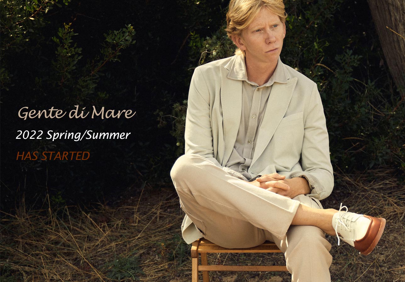 【Gente di Mare】2022 SPRING/SUMMER HAS STARTED